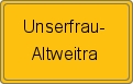 Ortsschild von Unserfrau-Altweitra