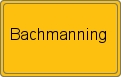 Ortsschild von Bachmanning