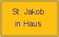 Ortsschild von St. Jakob in Haus