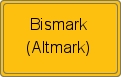 Ortsschild Bismark (Altmark)