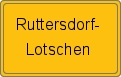 Ortsschild von Ruttersdorf-Lotschen