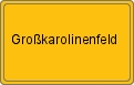 Ortsschild von Großkarolinenfeld
