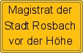 Ortsschild Magistrat der Stadt Rosbach vor der Höhe