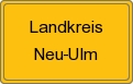 Ortsschild von Landkreis Neu-Ulm