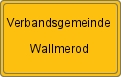 Ortsschild von Verbandsgemeinde Wallmerod